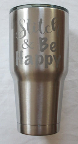 Stitch & Be Happy Stainless Tumbler   30 oz