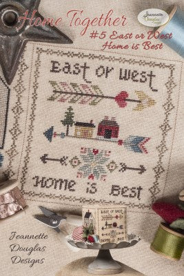 Jeanette Douglas Designs ~ Home Together Series ~ #5 East Or West,Home Is Best