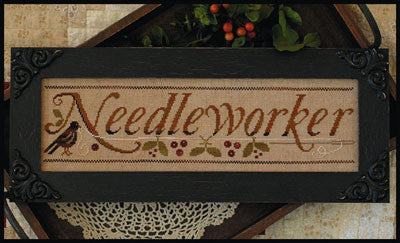 Little House Needleworks ~ Needleworker (Limited Edition)