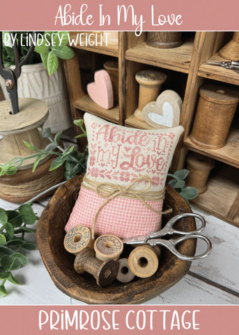 Primrose Cottage Stitches ~ Abide In My Love