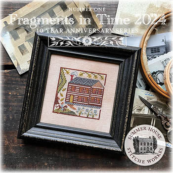 Summer House Stitche Workes ~  Fragments In Time 2024 - 1