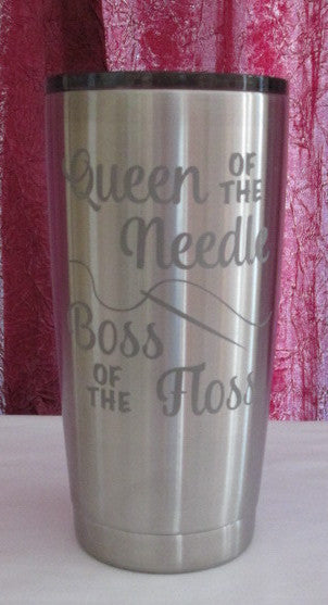 Queen of the Needle/Boss of the Floss Stainless Tumbler  20 oz