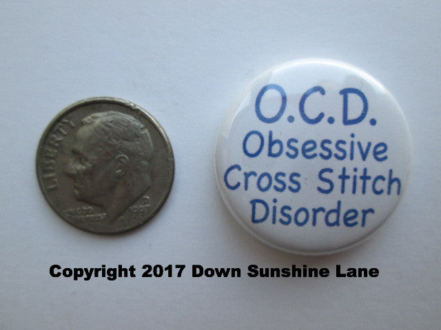1" Button Magnet ~ O.C.D.  Obsessive Cross Stitch Disorder