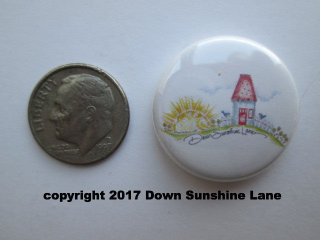 1" Button Magnet ~ Down Sunshine Lane