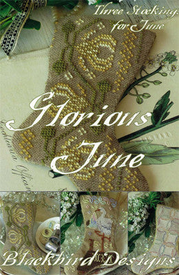 Blackbird Designs ~ Three Stockings ~ Glorious June