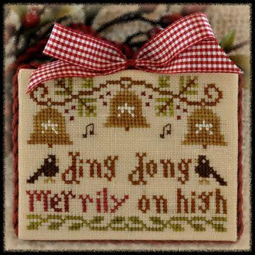 Little House Needleworks ~ Ding Dong Merrily On High w/30 ct WDW Parchment Linen