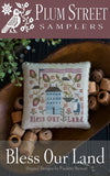 Plum Street Samplers ~ Bless Our Land